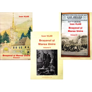 Brasovul si Marea unire Vol. I+II+III - Ioan Vlad