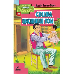 Coliba unchiului Tom - Harriet Beecher Stowe