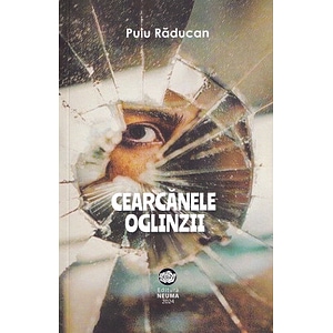 Cearcanele oglinzii - Puiu Raducan