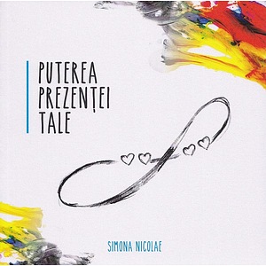 Puterea prezentei tale - Simona Nicolae