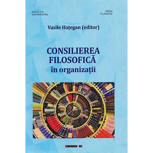 Consilierea filosofica in organizatii - Vasile Hategan