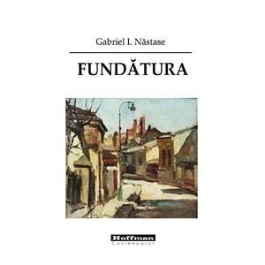 Fundatura - Gabriel I. Nastase