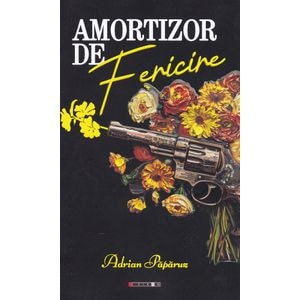 Amortizor de fericire - Adrian Paparuz