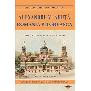 Romania pitoreasca - Alexandru Vlahuta