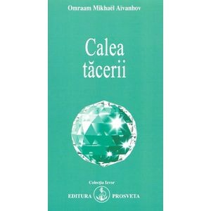 Calea tacerii - Omraam Mikhael Aivanhov
