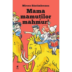 Mama mamutilor mahmuri - Mircea Santimbreanu