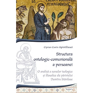 Structura ontologic-comunionala a persoanei - Ciprian Costin Apintiliesei
