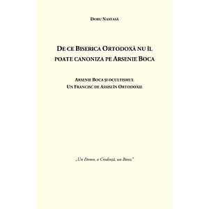 De ce Biserica Ortodoxa nu il poate canoniza pe Arsenie Boca - Doru Nastasa