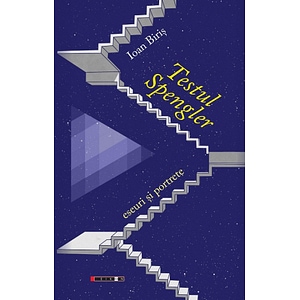 Testul Spengler. Eseuri si portrete - Ioan Biris