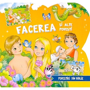 Facerea si alte povesti. Povestiri din Biblie