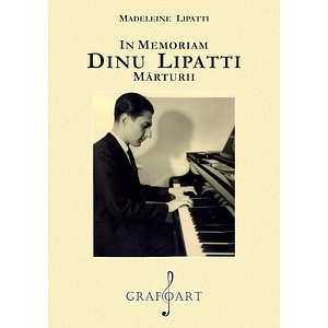 In memoriam Dinu Lipatti. Marturii - Madeleine Lipatti