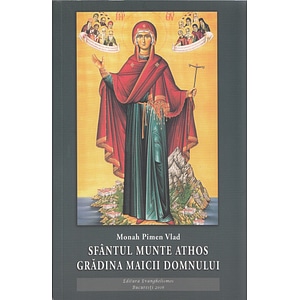Sfantul Munte Athos. Gradina Maicii Domnului - Monah Pimen Vlad