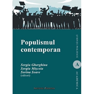 Populismul contemporan - Sergiu Gherghina, Sergiu Miscoiu, Sorina Soare