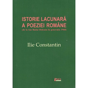 Istorie lacunara a poeziei romane - Ilie Constantin