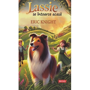 Lassie se intoarce acasa - Eric Knight