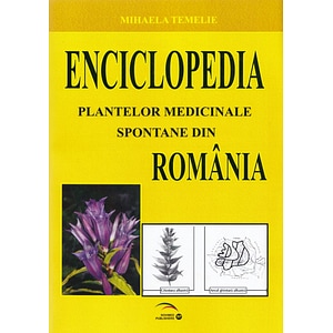 Enciclopedia plantelor medicinale spontane din Romania - Mihaela Temelie