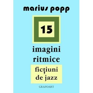 15 Imagini ritmice. Fictiuni de jazz - Marius Popp