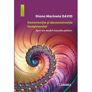 Constructia si deconstructia imaginarului - Diana Marinela David