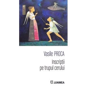 Inscriptii pe trupul cerului - Vasile Proca