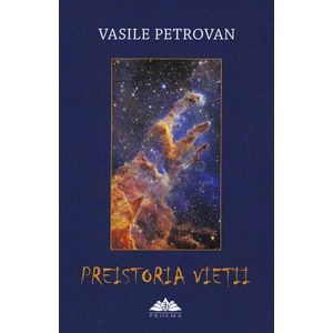 Preistoria vietii - Vasile Petrovan