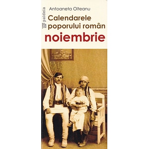 Calendarele poporului roman - Noiembrie - Antoaneta Olteanu