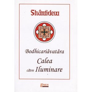 Calea catre iluminare. Bodhicariavatara - Shantideva