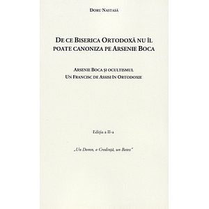 De ce Biserica Ortodoxa nu il poate canoniza pe Arsenie Boca Ed.2 - Doru Nastasa