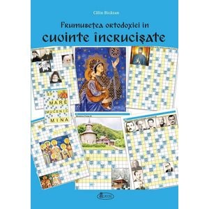 Frumusetea ortodoxiei in cuvinte incrucisate - Calin Bicazan