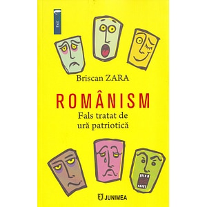 Romanism. Fals tratat de ura patriotica - Briscan Zara