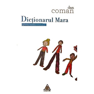 Dictionarul Mara (ghidul tatalui: 0-2 ani) - Dan Coman
