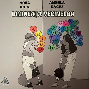 Dimineata vecinelor - Nora Iuga, Angela Baciu