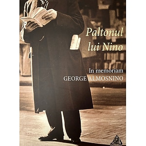 Paltonul lui Nino. In memoriam George Almosnino