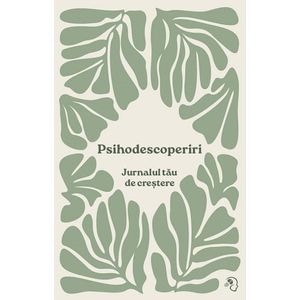 Psihodescoperiri. Jurnalul tau de crestere - Diana Lupu