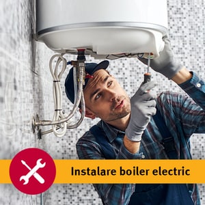 Serviciu instalare boiler electric in 1-3 zile lucratoare